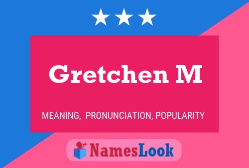 Gretchen M Name Poster