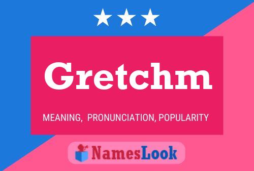 Gretchm Name Poster