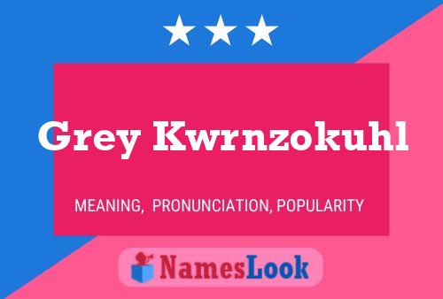 Grey Kwrnzokuhl Name Poster