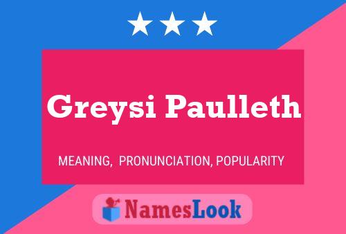 Greysi Paulleth Name Poster