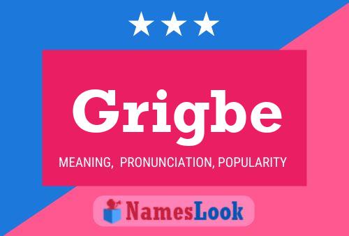 Grigbe Name Poster