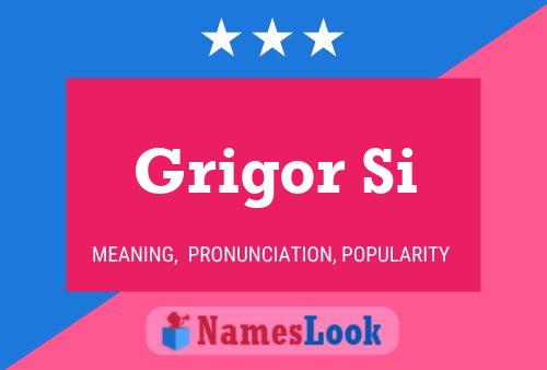 Grigor Si Name Poster