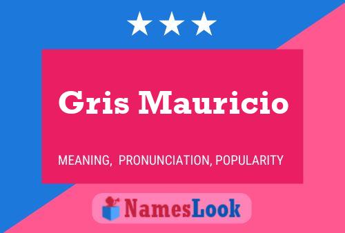 Gris Mauricio Name Poster