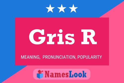 Gris R Name Poster