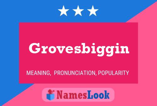 Grovesbiggin Name Poster