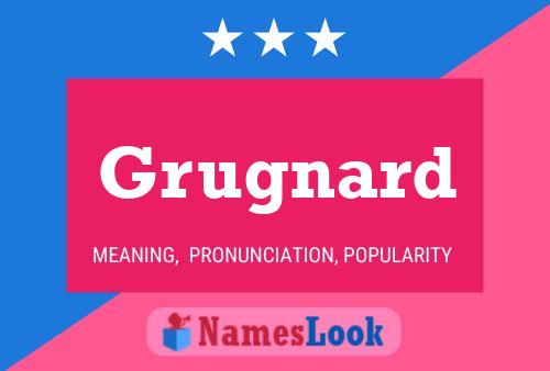 Grugnard Name Poster