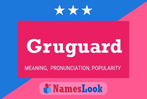 Gruguard Name Poster