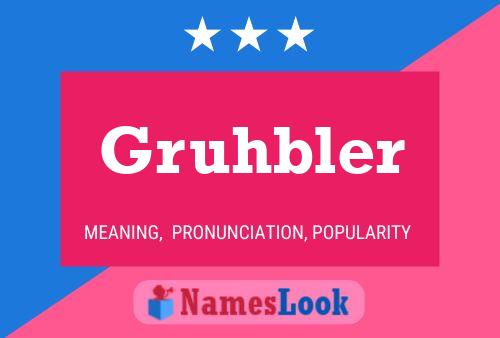 Gruhbler Name Poster