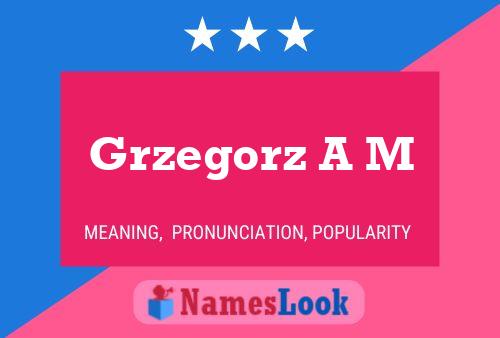 Grzegorz A M Name Poster