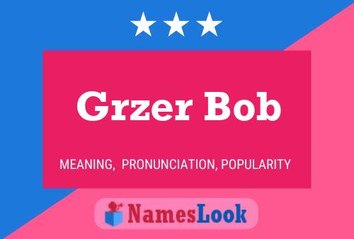 Grzer Bob Name Poster