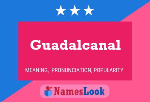 Guadalcanal Name Poster