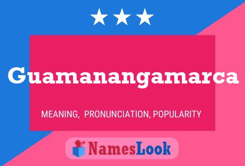 Guamanangamarca Name Poster