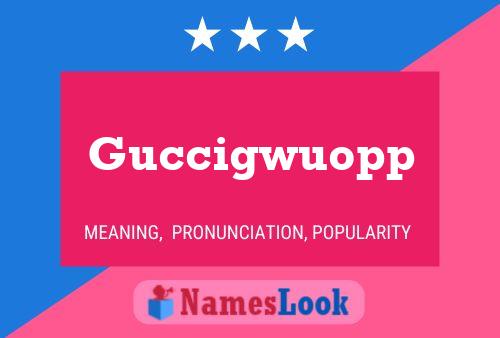 Guccigwuopp Name Poster