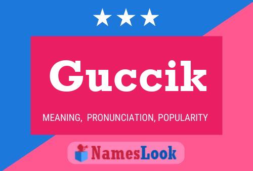 Guccik Name Poster