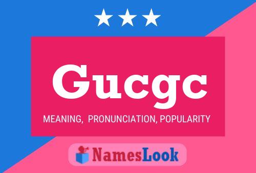 Gucgc Name Poster