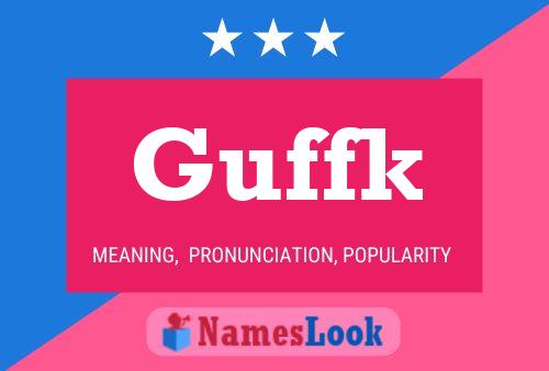 Guffk Name Poster