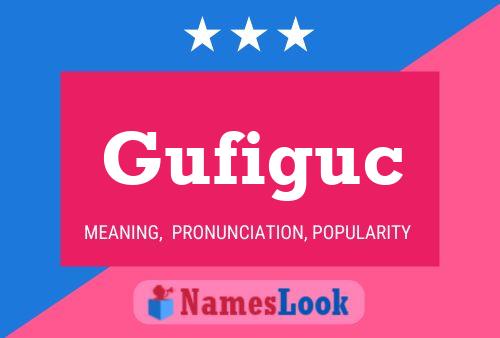 Gufiguc Name Poster