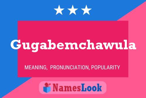 Gugabemchawula Name Poster