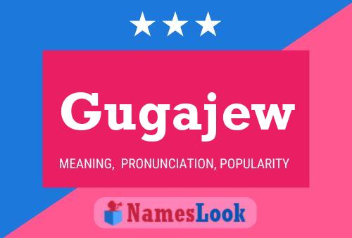 Gugajew Name Poster