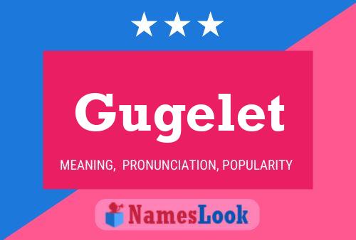 Gugelet Name Poster