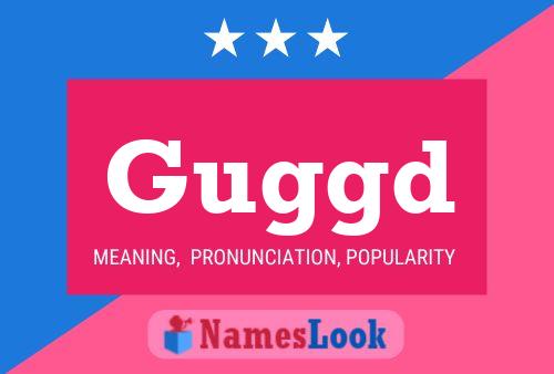 Guggd Name Poster