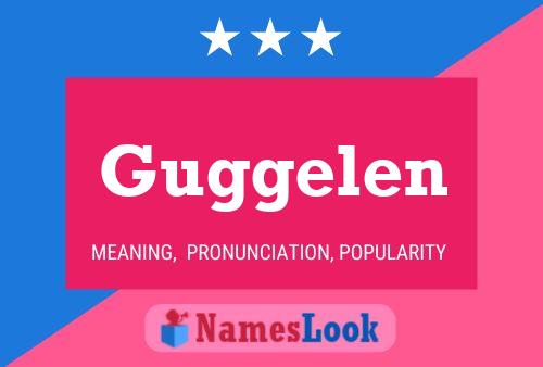 Guggelen Name Poster