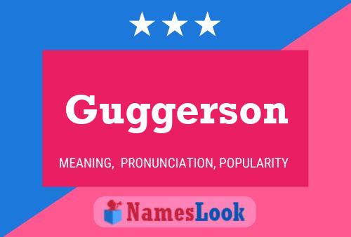 Guggerson Name Poster