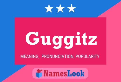 Guggitz Name Poster