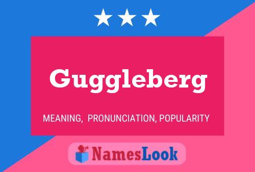 Guggleberg Name Poster