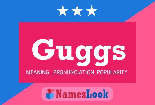 Guggs Name Poster