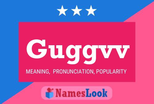 Guggvv Name Poster