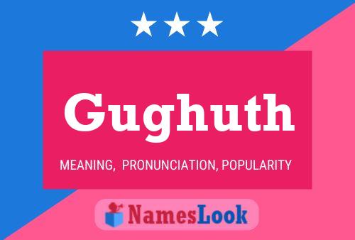 Gughuth Name Poster