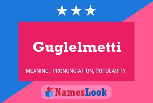 Guglelmetti Name Poster