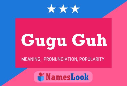 Gugu Guh Name Poster