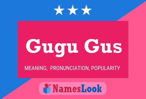 Gugu Gus Name Poster