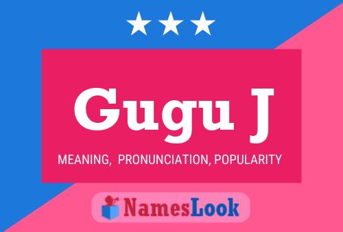 Gugu J Name Poster