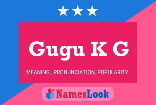 Gugu K G Name Poster