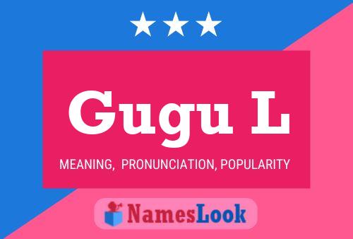 Gugu L Name Poster