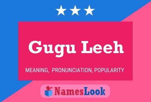 Gugu Leeh Name Poster