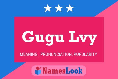 Gugu Lvy Name Poster