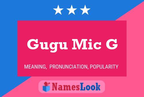 Gugu Mic G Name Poster