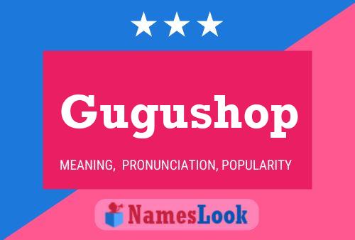 Gugushop Name Poster