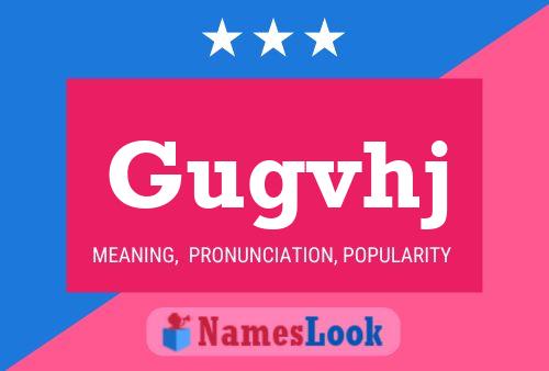 Gugvhj Name Poster