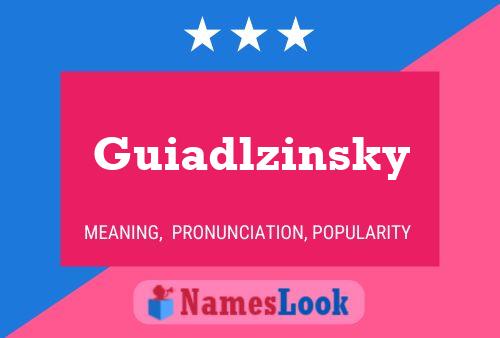 Guiadlzinsky Name Poster