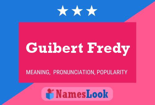 Guibert Fredy Name Poster