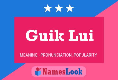 Guik Lui Name Poster