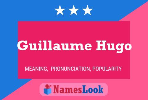 Guillaume Hugo Name Poster