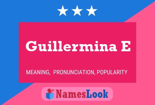 Guillermina E Name Poster