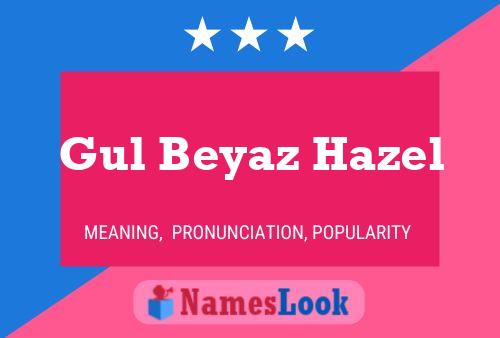 Gul Beyaz Hazel Name Poster