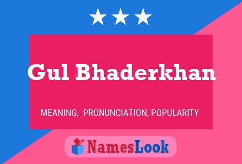 Gul Bhaderkhan Name Poster